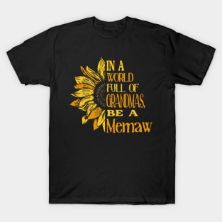 Sunflower- In the world full of Grandmas, be a Memaw T-Shirt